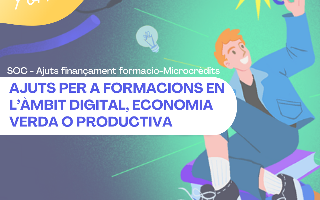 Ajuts per a formacions en l’àmbit digital, economia verda o productiva